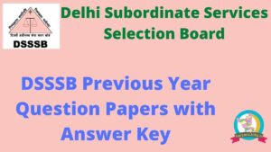 Dsssb Previous Year Question Papers [350+ Pdf] With Answer Key Download 