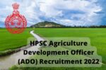 HPSC Agriculture Development Officer (ADO) Recruitment 2022