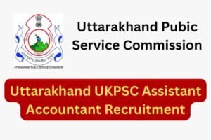 Uttarakhand UKPSC Assistant Accountant Recruitment