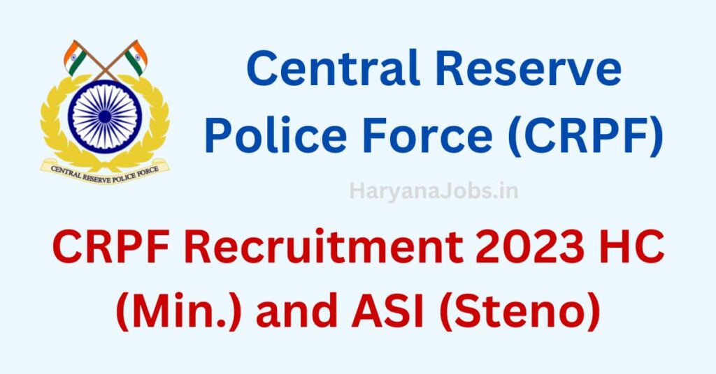 CRPF Recruitment 2023 HC (Min.) and ASI (Steno)