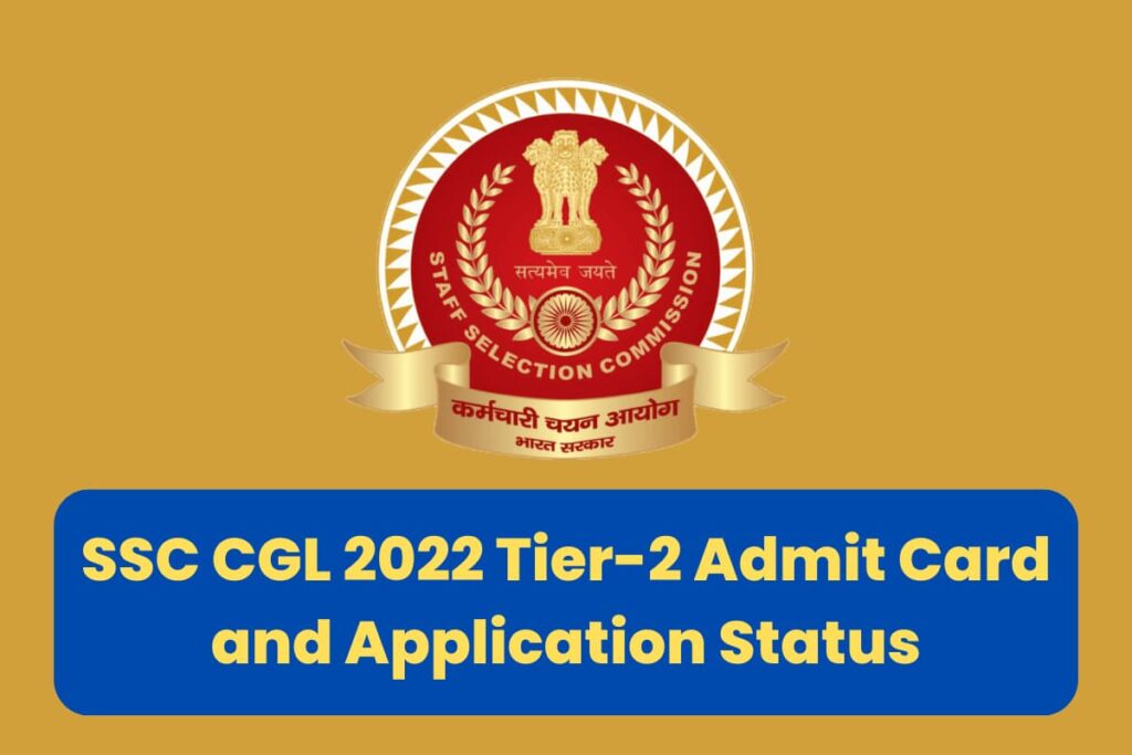 SSC CGL 2022 Tier-2 Admit Card and Application Status