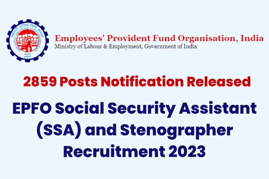 EPFO SSA Recruitment 2023 Notification OUT for 2859 Posts of SSA and