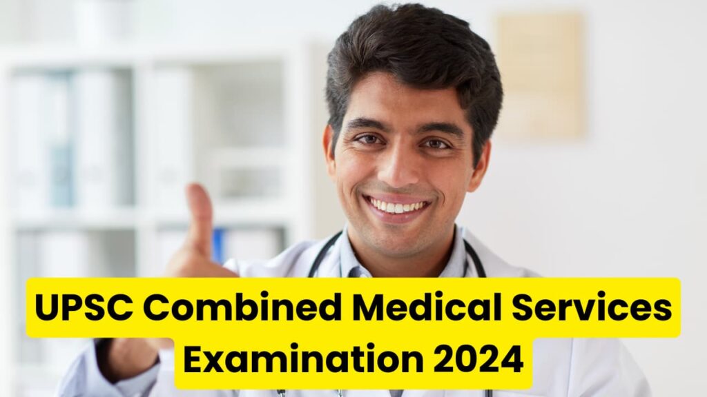 UPSC Combined Medical Services Examination 2024