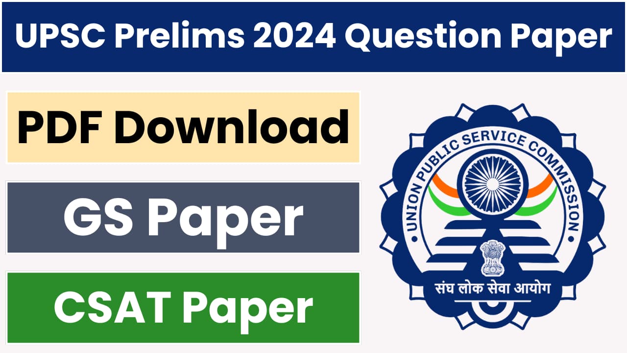 UPSC Prelims 2024 Question Paper PDF Download GS and CSAT Exam