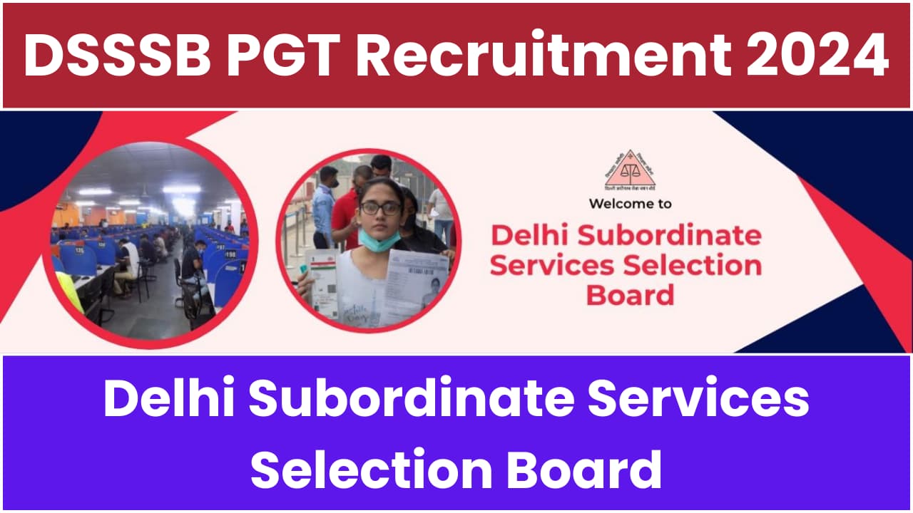 DSSSB PGT Recruitment 2024 Notification Out For Various Posts, Apply