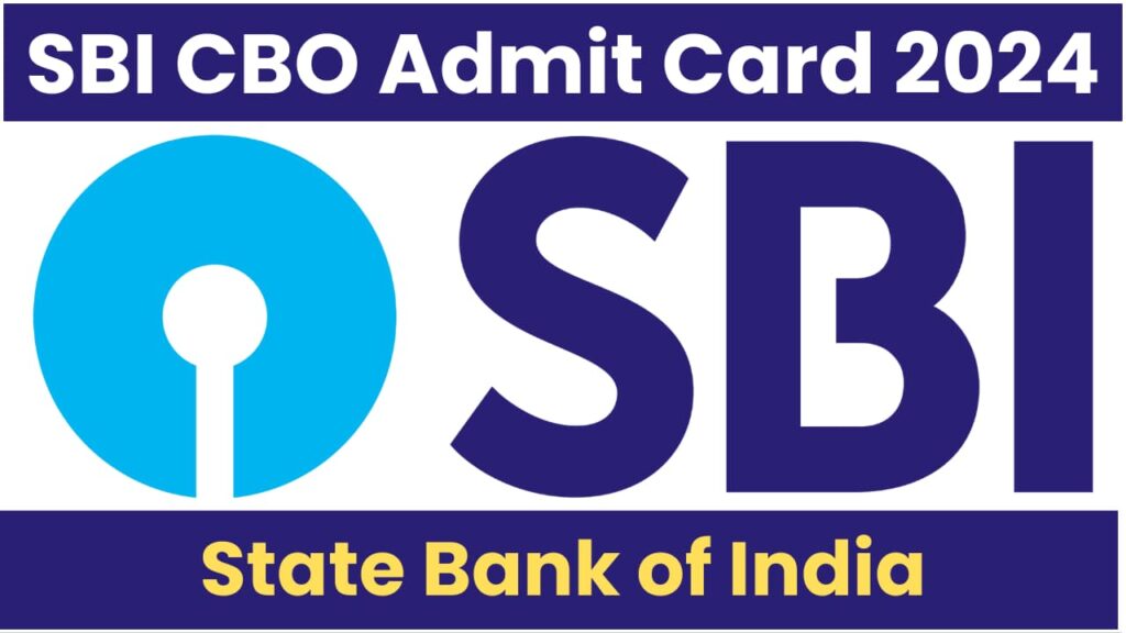 SBI CBO Admit Card 2024 Out for 5280 Posts Written Exam, Download Link