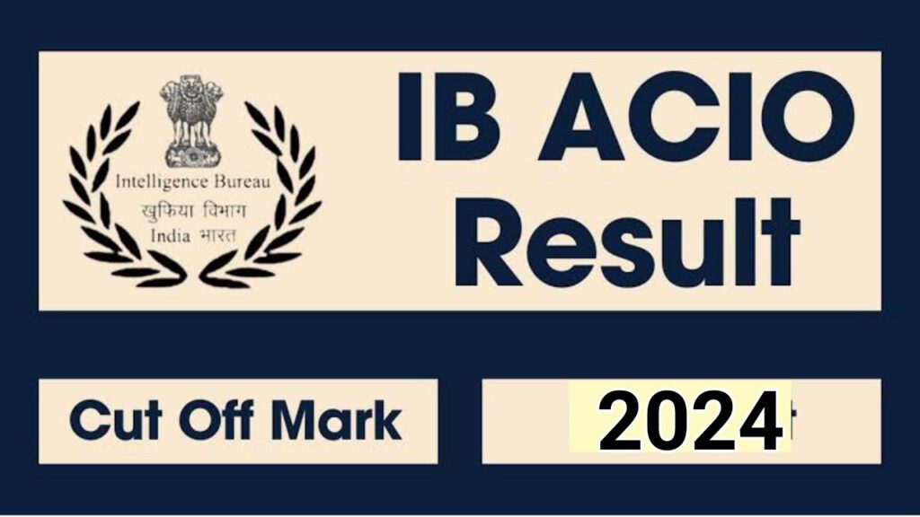 IB ACIO Result 2024 Declared by the MHA, Check From This Direct Link