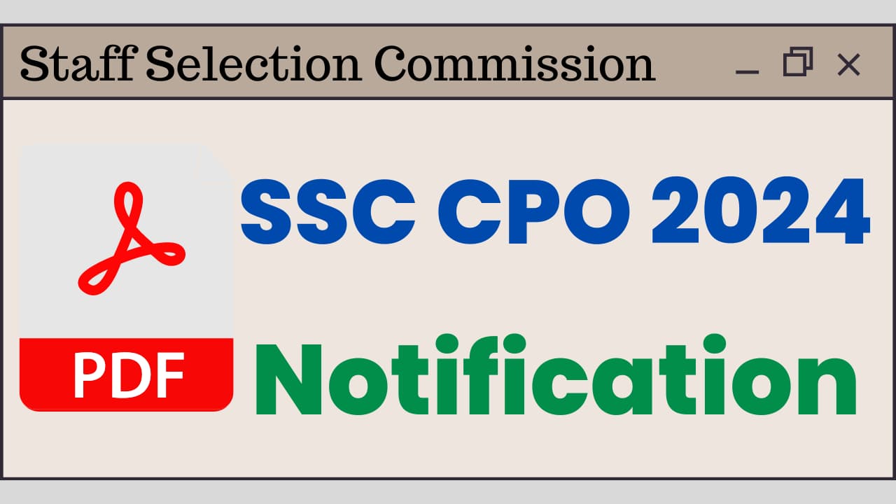 SSC CPO 2024 Notification Out for 4187 Posts, Download PDF and Apply