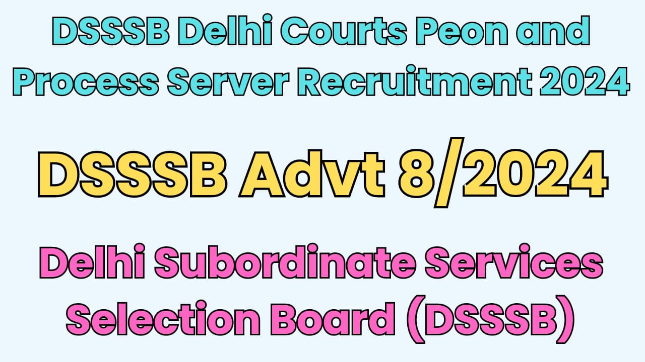 DSSSB Advt 8/2024 Notification Out For Peon, Process Server Posts ...