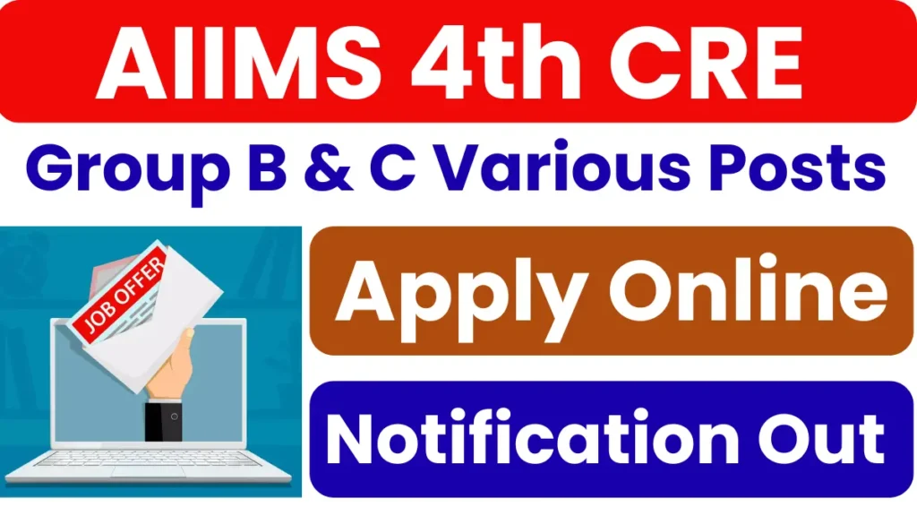 AIIMS 4th CRE Group B, C Recruitment 2025