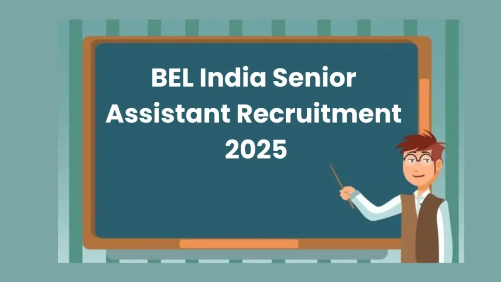 BEL India Senior Assistant Recruitment 2025