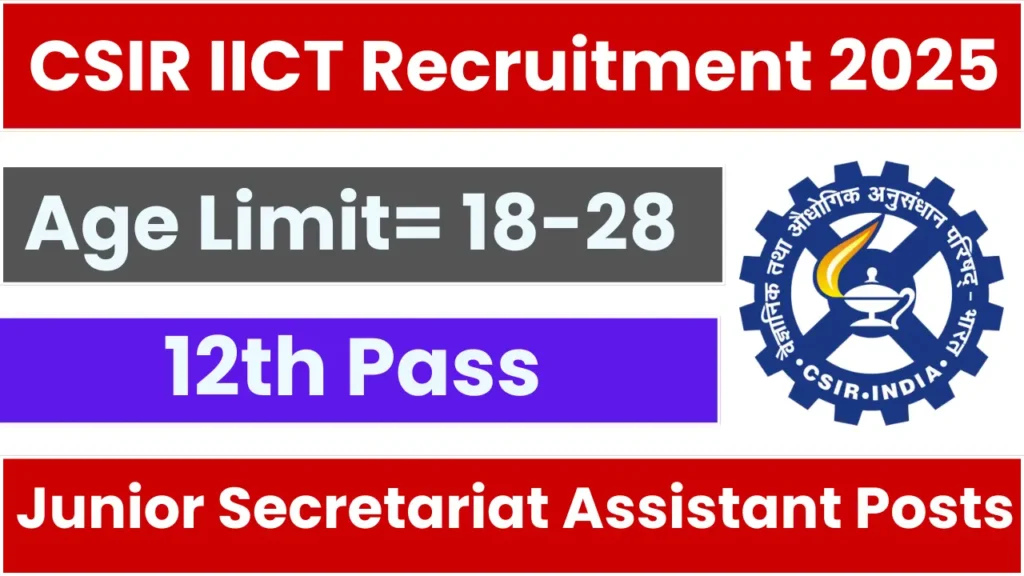 CSIR IICT Junior Secretariat Assistant Recruitment 2025