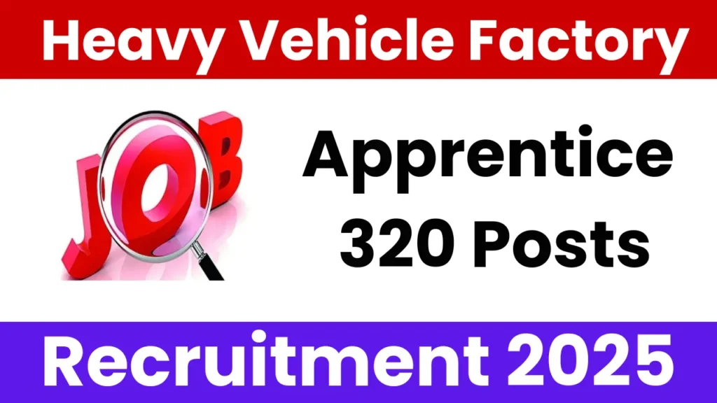 Heavy Vehicle Factory Apprentice Recruitment 2025