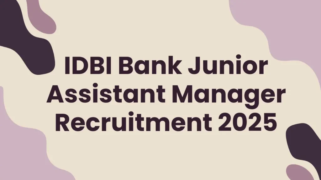 IDBI Bank Junior Assistant Manager (JAM) Recruitment 2025