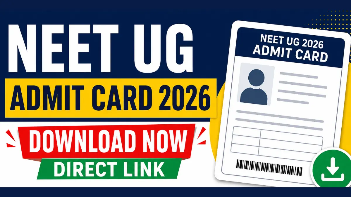 NEET UG Admit Card 2026: Download Now, D...