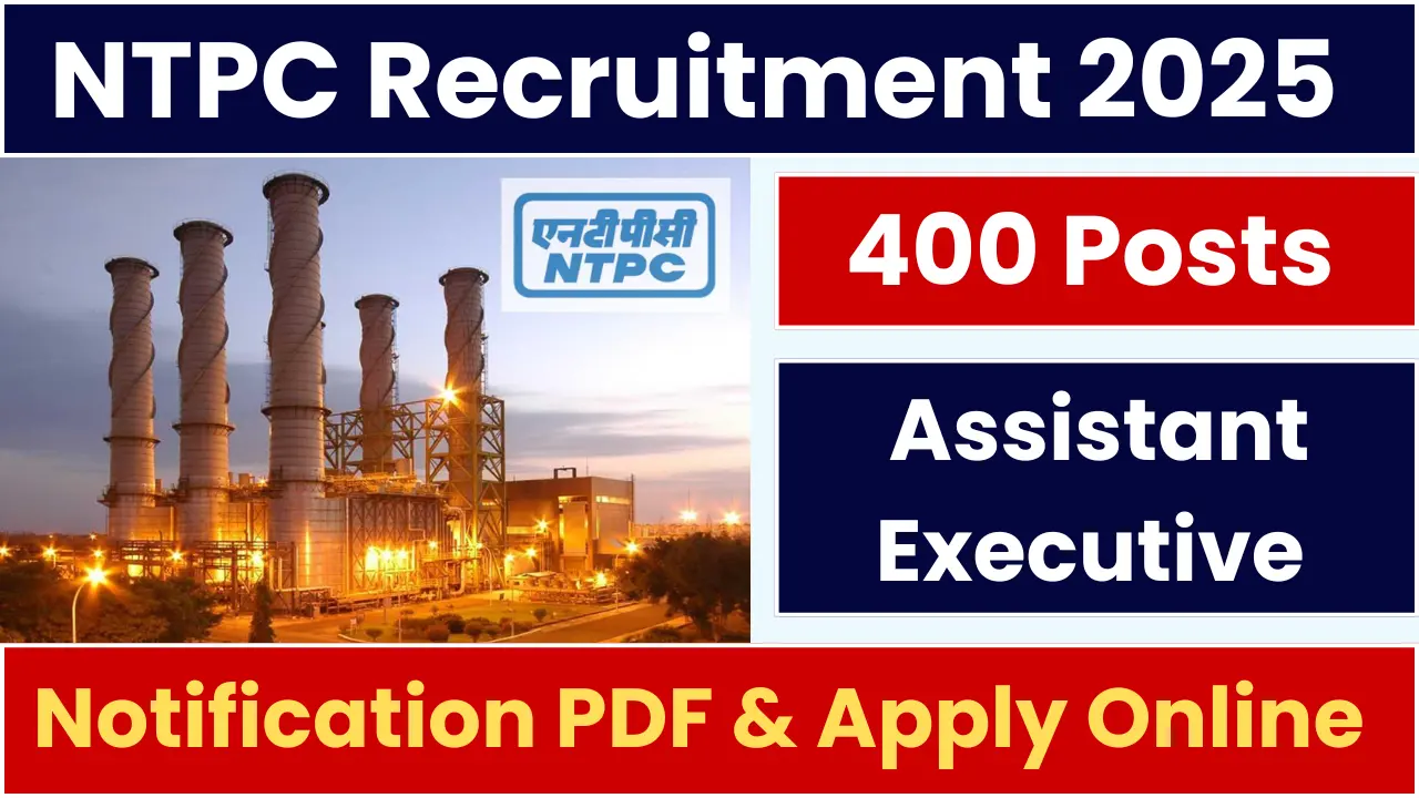 Ntpc Posts NTPC Assistant Executive Recruitment 2025: Notification Released and ...